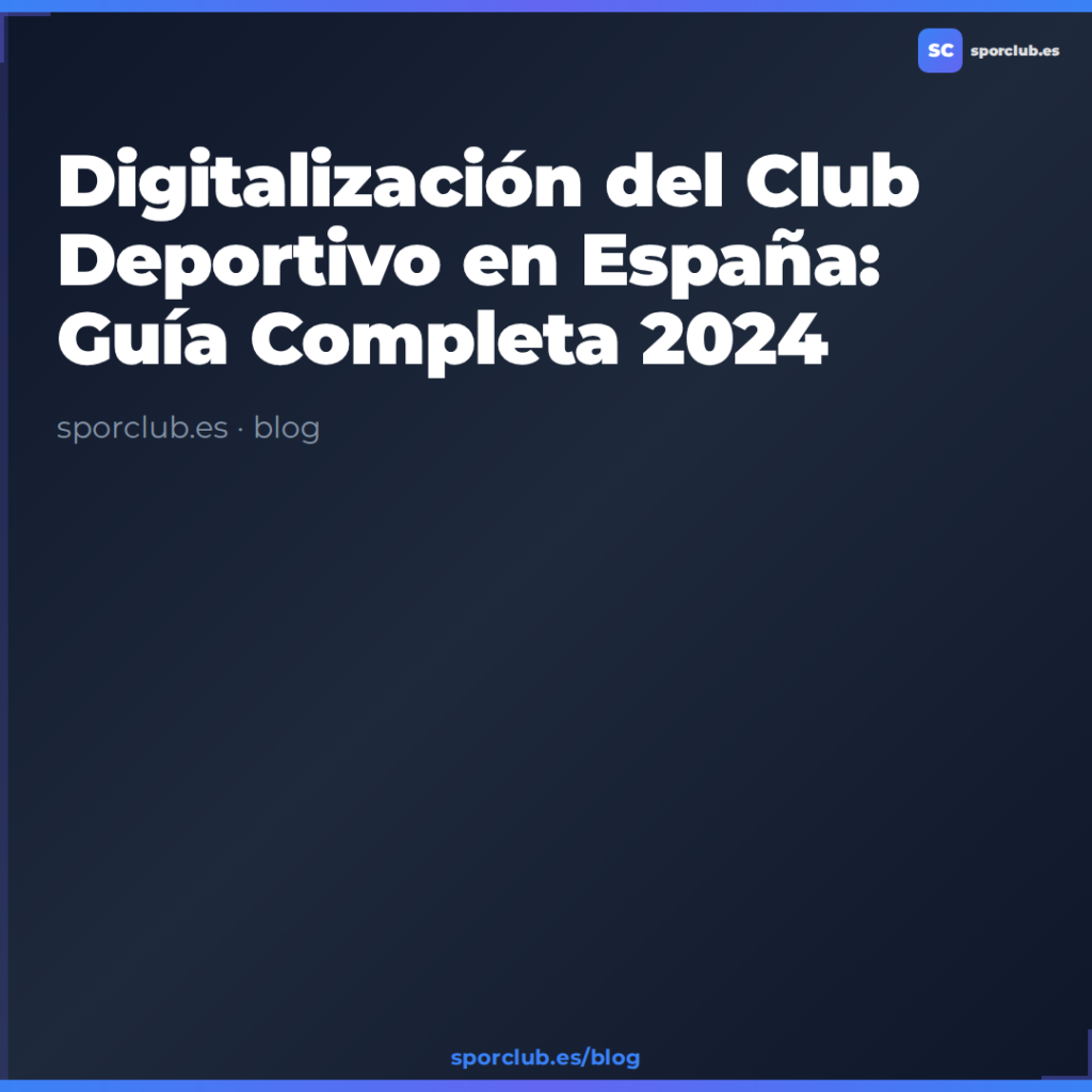 Digitalización del Club Deportivo en España: Guía Completa 2024